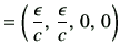 $\displaystyle = \left(\, \dfrac{\epsilon}{c},\, \dfrac{\epsilon}{c},\,0,\,0\right)$