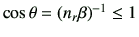 $ \cos\theta =(n_r \beta)^{-1} \leq 1$