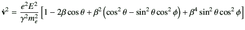 $\displaystyle \dot{\vv}^2
=\frac{e^2E^2}{\gamma^2m_e^2}
\left[
1-2\beta \cos\th...
...os^2\theta-\sin^2\theta\cos^2\phi\right)+\beta^4\sin^2\theta\cos^2\phi
\right]
$