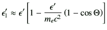 $\displaystyle \epsilon'_1 \approx \epsilon'\left[ 1-\frac{\epsilon'}{m_e c^2} \left( 1-\cos\Theta \right) \right]$