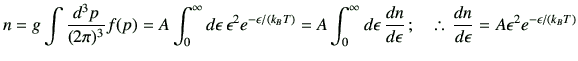 % latex2html id marker 1341
$\displaystyle n = g \int \frac{d^3p}{(2\pi)^3} f(p)...
...on}\,; \quad \therefore\, \di{n}{\epsilon} = A \epsilon^2 e^{-\epsilon/(k_B T)}$