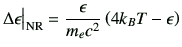 $\displaystyle \Delta \epsilon \big\vert _{{\rm NR}} =\frac{\epsilon}{m_ec^2} \left( 4k_B T -\epsilon \right)$