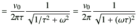 $\displaystyle = \frac{v_0}{2\pi \tau} \frac{1}{\sqrt{1/\tau^2 + \omega^2}} = \frac{v_0}{2\pi} \frac{1}{\sqrt{1+(\omega\tau)^2}}$
