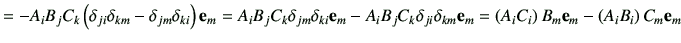 $\displaystyle =- A_i B_j C_k\left( \delta_{ji}\delta_{km}-\delta_{jm}\delta_{ki...
...delta_{km} \ve_m =\left(A_i C_i\right) B_m \ve_m -\left( A_iB_i\right)C_m \ve_m$