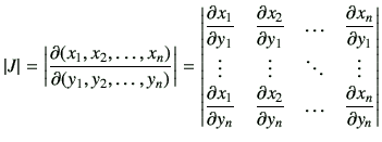 $\displaystyle \vert J\vert = \left\vert \frac{\partial (x_1,x_2,\dots, x_n)}{\p...
...ots \\  \del{x_1}{y_n} & \del{x_2}{y_n} & \ldots & \del{x_n}{y_n} \end{vmatrix}$