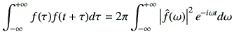 $\displaystyle \Int f(\tau) f(t+\tau) d\tau = 2\pi \Int \left\vert \hat{f}(\omega)\right\vert^2 e^{-i\omega t} d\omega$