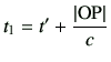 $\displaystyle t_1 = t' + \frac{\vert{\rm OP}\vert}{c}
$