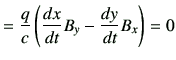 $\displaystyle = \frac{q}{c} \left( \frac{dx}{dt}B_y -\frac{dy}{dt}B_x \right) =0$