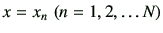 $ x=x_n\,\left( n=1,2,\dots N \right)$