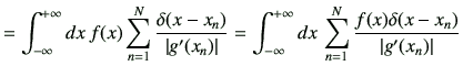 $\displaystyle = \Int dx\,f(x) \sum_{n=1}^N \frac{\delta(x-x_n)}{\left\vert g'(x...
... \Int dx\,\sum_{n=1}^N \frac{f(x) \delta(x-x_n)}{\left\vert g'(x_n)\right\vert}$