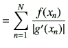 $\displaystyle =\sum_{n=1}^N \frac{f(x_n)}{\left\vert g'(x_n)\right\vert}$