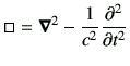 $\displaystyle \dal = \Nabla^2 -\frac{1}{c^2}\deLL{t}$