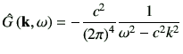 $\displaystyle \hat{G}\ko = -\frac{c^2}{\left(2\pi\right)^4} \frac{1}{\omega^2 -c^2 k^2}$