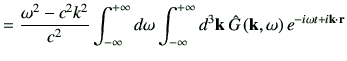 $\displaystyle =\frac{\omega^2 -c^2k^2}{c^2}\Int d\omega \Int d^3\vk \,\hat{G}\ko e^{-i\omega t +i\vk \cdot \vr}$