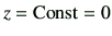 $\displaystyle z={\rm Const} = 0
$