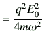 $\displaystyle =\frac{q^2E_0^2}{4m\omega^2}$