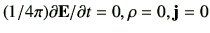 $ (1/4\pi)\partial \vE/\partial t=0,\rho=0,\vj=0$