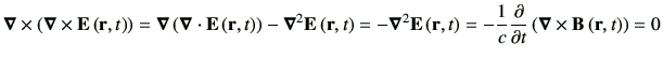 $\displaystyle \Nabla \times \left( \Nabla\times \vE\rt\right)=\Nabla\left(\Nabl...
...rt = -\Nabla^2 \vE\rt =-\frac{1}{c}\deL{t}\left( \Nabla\times \vB\rt \right) =0$