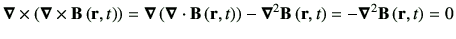 $\displaystyle \Nabla \times \left( \Nabla\times \vB\rt\right)=\Nabla\left(\Nabla\cdot \vB\rt\right) -\Nabla^2 \vB\rt = -\Nabla^2 \vB\rt = 0$