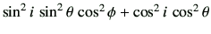 $ \sin^2 i\, \sin^2\theta\,\cos^2\phi+\cos^2 i\,\cos^2\theta$