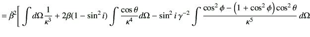 $\displaystyle = \dot{\beta}^2 \Bigg[ \int d\Omega \frac{1}{\kappa^3} + 2\beta(1...
... \frac{\cos^2 \phi -\left(1+\cos^2\phi\right) \cos^2\theta }{\kappa^5}\,d\Omega$