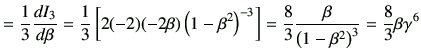 $\displaystyle = \frac{1}{3} \di{I_3}{\beta} = \frac{1}{3} \left[ 2(-2) (-2 \bet...
... = \frac{8}{3} \frac{\beta}{\left(1-\beta^2\right)^3} =\frac{8}{3}\beta\gamma^6$