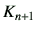 $\displaystyle K_{n+1}$