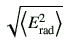 $\displaystyle \sqrt{ \left\langle E_{\rm rad}^2 \right\rangle }$