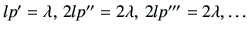 $ lp'=\lambda,\,2lp''=2\lambda,\,2lp'''=2\lambda,\dots$