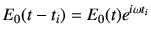 $\displaystyle E_0(t-t_i) = E_0(t)e^{i\omega t_i}
$