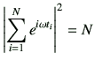 $\displaystyle \left\vert \sum_{i=1}^N e^{i\omega t_i}\right\vert^2 =N$