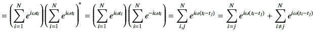 $\displaystyle = \left( \sum_{i=1}^N e^{i\omega t_i} \right)\left( \sum_{i=1}^N ...
...-t_j)} =\sum_{i=j}^N e^{i\omega(t_i-t_j)} +\sum_{i\ne j}^N e^{i\omega(t_i-t_j)}$