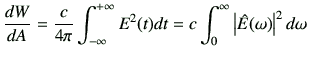 $\displaystyle \frac{dW}{dA}
= \frac{c}{4\pi} \Int E^2(t) dt
=c \int_0^\infty \left\vert\hat{E}(\omega)\right\vert^2d\omega
$