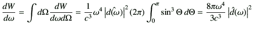 $\displaystyle \di{W}{\omega} = \int d\Omega \frac{dW}{d\omega d\Omega} = \frac{...
...\,d\Theta = \frac{8\pi \omega^4}{3c^3} \left\vert \hat{d}(\omega) \right\vert^2$