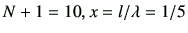 $ N+1=10, x=l/\lambda = 1/5$