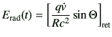 $\displaystyle E_{\rm rad}(t) = \left[ \frac{q\dot{v}}{Rc^2} \sin\Theta\right]_{\rm ret}$