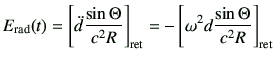 $\displaystyle E_{\rm rad}(t) = \left[\ddot{d}\frac{\sin\Theta}{c^2 R}\right]_{\rm ret} = - \left[ \omega^2 d \frac{\sin\Theta}{c^2 R} \right]_{\rm ret}
$