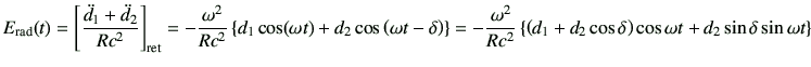 $\displaystyle E_{\rm rad}(t) = \left[ \frac{\ddot{d}_1+\ddot{d}_2}{Rc^2} \right...
...t(d_1 +d_2 \cos\delta\right) \cos\omega t + d_2 \sin\delta \sin\omega t\right\}$