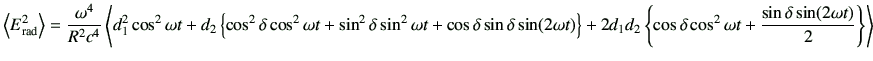 $\displaystyle \left\langle E_{\rm rad}^2 \right\rangle
=
\frac{\omega^4}{R^2 ...
...lta \cos^2\omega t +\frac{\sin\delta \sin(2\omega t)}{2}\right\} \right\rangle
$