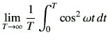 $\displaystyle \lim_{T\to \infty} \frac{1}{T}\int_0^T \cos^2\omega t \,dt$