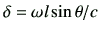 $ \delta=\omega l\sin\theta/c$