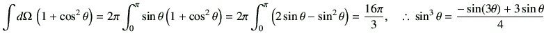 % latex2html id marker 2610
$\displaystyle \int d\Omega\,\left(1+\cos^2\theta\ri...
...i}{3},
\quad
\therefore
\,
\sin^3\theta = \frac{-\sin(3\theta)+3\sin\theta}{4}
$