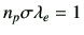 $\displaystyle n_p\sigma \lambda_e = 1
$