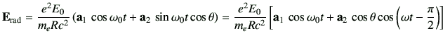 $\displaystyle {\vE}_{\rm rad} = \frac{e^2E_0}{m_e Rc^2}\left( \va_1\, \cos\omeg...
...\omega_0 t + \va_2 \,\cos\theta \cos\left(\omega t-\frac{\pi}{2}\right) \right]$