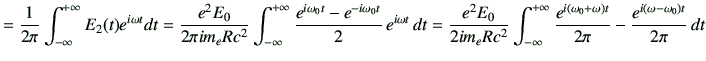 $\displaystyle = \frac{1}{2\pi} \int_{-\infty}^{+\infty}E_2(t) e^{i\omega t} dt ...
... \frac{e^{i(\omega_0+\omega)t}}{2\pi} -\frac{e^{i(\omega-\omega_0)t}}{2\pi}\,dt$