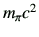 $ m_{\pi}c^2$