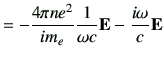 $\displaystyle =-\frac{4\pi n e^2}{i m_e} \frac{1}{\omega c}\vE -\frac{i\omega}{c}\vE$