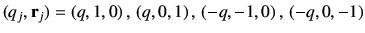 $\displaystyle (q_j,\vr_j)=\left(q,1,0\right),\,\left(q,0,1\right),\,\left(-q,-1,0\right),\,\left(-q,0,-1\right)
$