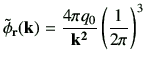 $\displaystyle \tilde{\phi}_{\bf r}({\bf k})
= \frac{4\pi q_0}{\bf k^2} \left(\frac{1}{2\pi}\right)^3
$