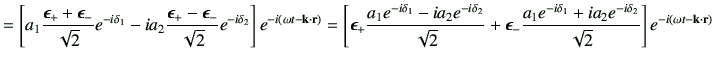 $\displaystyle =\left[ a_1 \frac{\bm{\epsilon}_{+}+\bm{\epsilon}_{-}}{\sqrt{2}} ...
... a_2 e^{-i\delta_2}}{\sqrt{2}} \right] e^{-i\left(\omega t-\vk\cdot \vr\right)}$